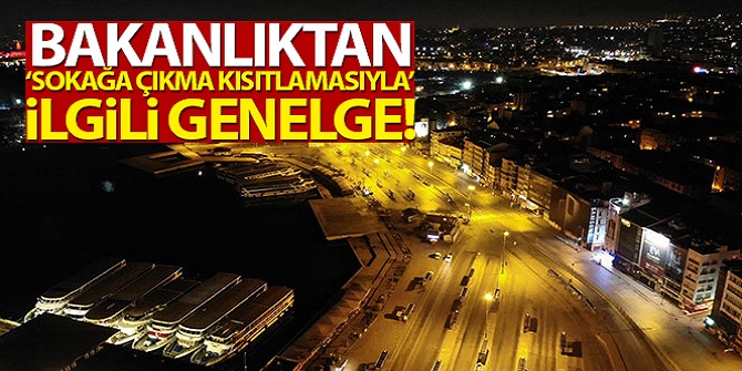 Bakanlıktan kısıtlamasıyla ilgili genelge!