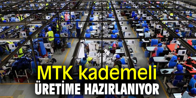 MTK kademeli üretime hazırlanıyor