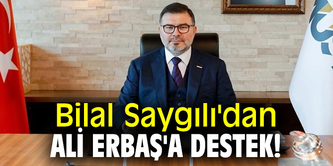 Bilal Saygılı'dan Prof. Dr. Ali Erbaş'a destek!