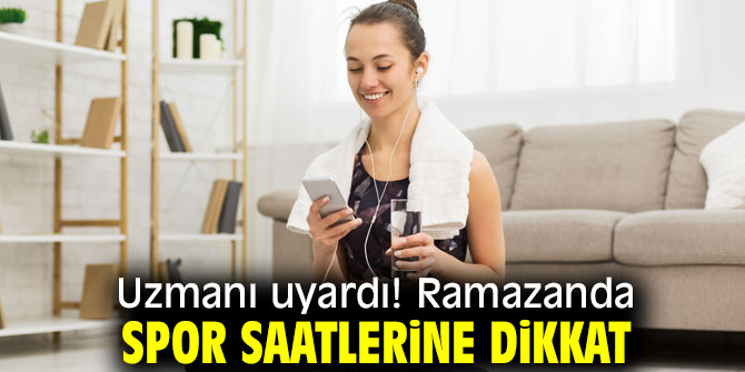 Uzmanı uyardı! Ramazanda spor saatlerine dikkat