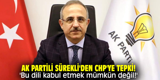 AK Partili Sürekli'den CHP'ye tepki!