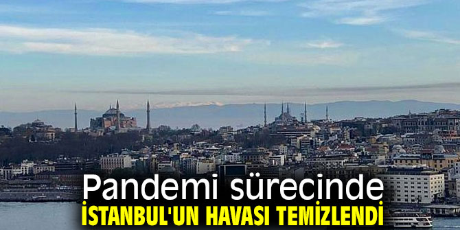 Pandemi sürecinde İstanbul'un havasına yaradı!