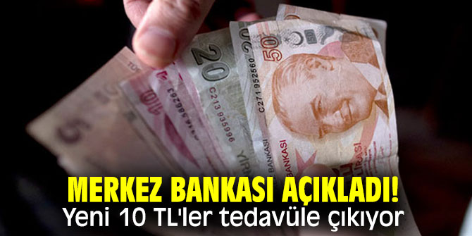  Merkez Bankası açıkladı! Yeni 10 TL'ler tedavüle çıkıyor