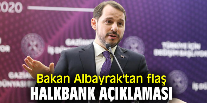 Bakan Albayrak'tan flaş Halkbank açıklaması