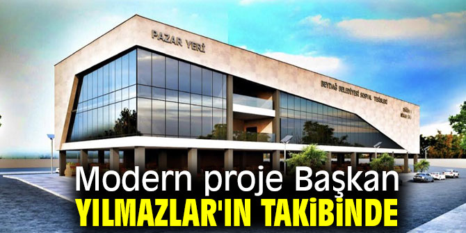 Modern proje Başkan Yılmazlar'ın takibinde