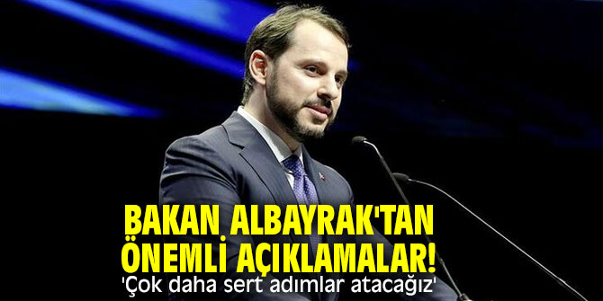Bakan Albayrak'tan önemli açıklamalar! 'Çok daha sert adımlar atacağız'