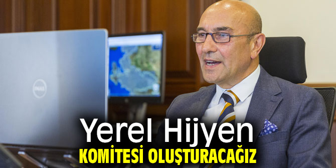  Soyer, 'Yerel Hijyen Komitesi oluşturacağız'