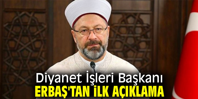 Diyanet İşleri Başkanı Erbaş'tan ilk açıklama