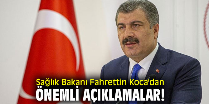 Sağlık Bakanı Fahrettin Koca'dan önemli açıklamalar!