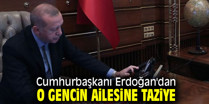 Cumhurbaşkanı Erdoğan'dan o gencin ailesine taziye