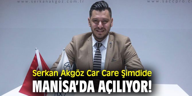 Serkan Akgöz Car Care'dan yeni şube