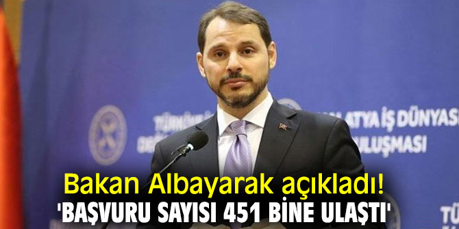 Bakan Albayarak açıkladı! 'Başvuru sayısı 451 bine ulaştı'