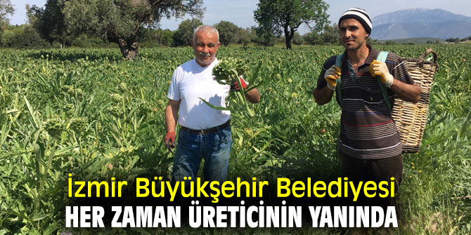 İzmir Büyükşehir Belediyesi her zaman üreticinin yanında