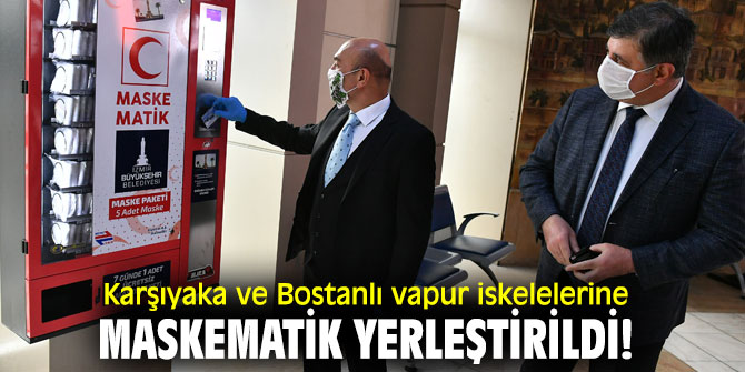 Karşıyaka ve Bostanlı vapur iskelelerine maskematik yerleştirildi!