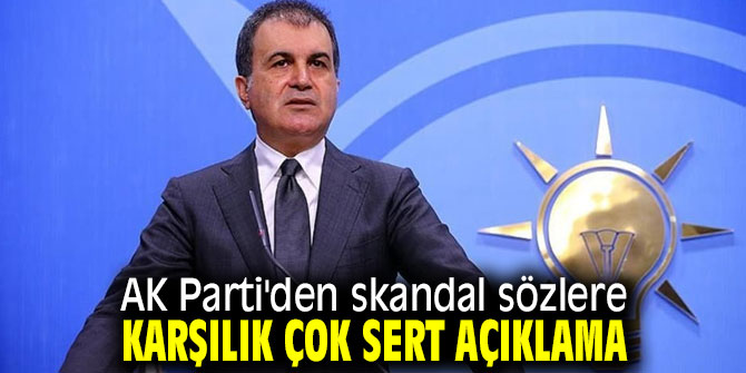 AK Parti'den skandal sözlere karşılık çok sert açıklama