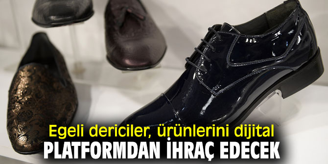 Ege Deri ve Deri Mamulleri İhracatçıları Birliği, ürünlerini dijital platformdan ihraç edecek