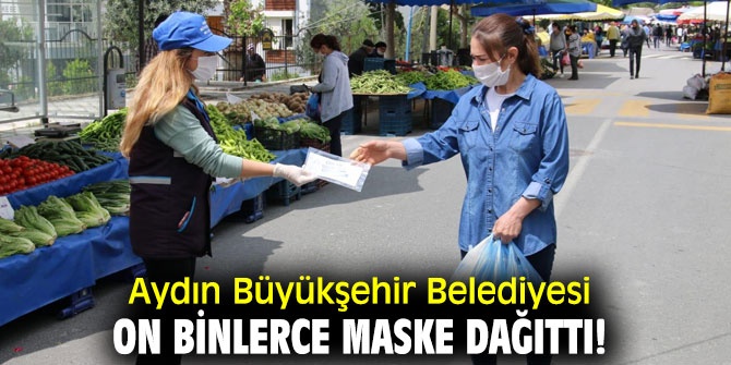 Aydın Büyükşehir Belediyesi on binlerce maske dağıttı!
