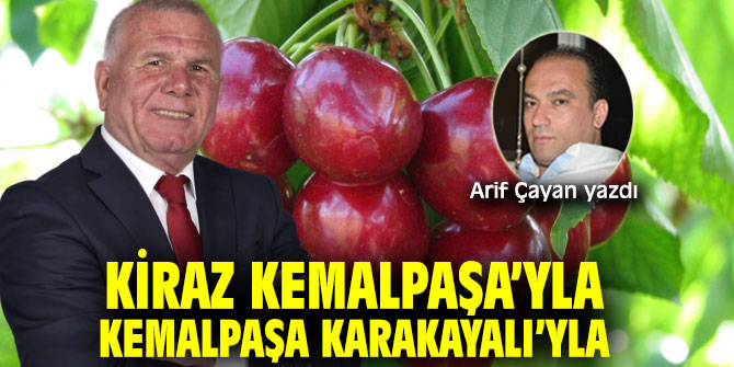 Kiraz Kemalpaşa’yla Kemalpaşa Karakayalı’yla