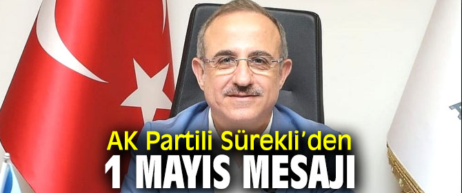 AK Partili Sürekli’den 1 Mayıs mesajı