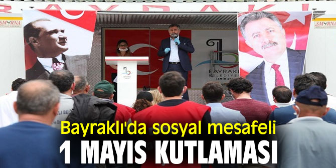 Bayraklı'da sosyal mesafeli 1 Mayıs kutlaması