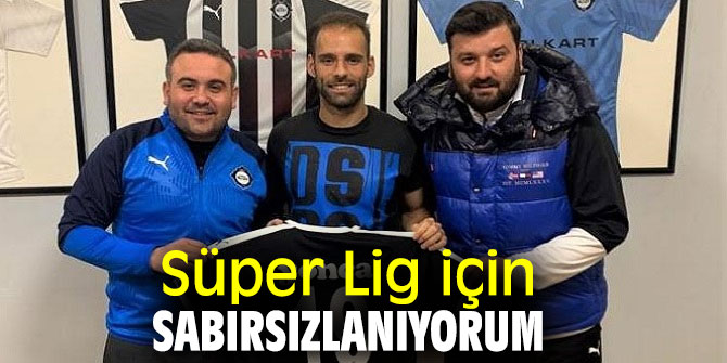 SÜPER LİG İÇİN SABIRSIZLANIYORUM