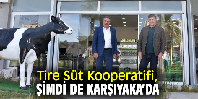 TİRE SÜT KOOPERATİFİ, ŞİMDİ DE KARŞIYAKA’DA 