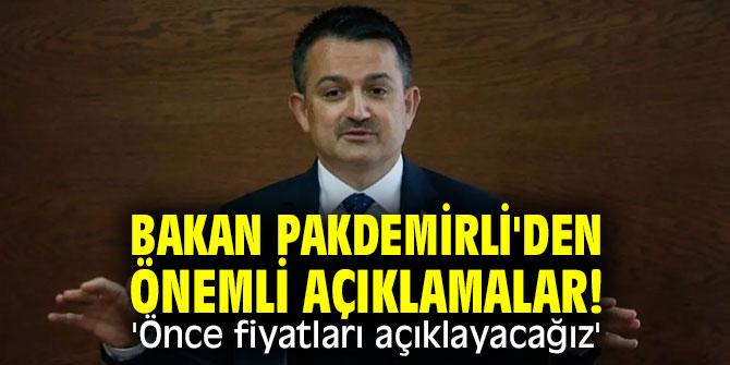 Bakan Pakdemirli'den önemli açıklamalar! 'Önce fiyatları açıklayacağız'