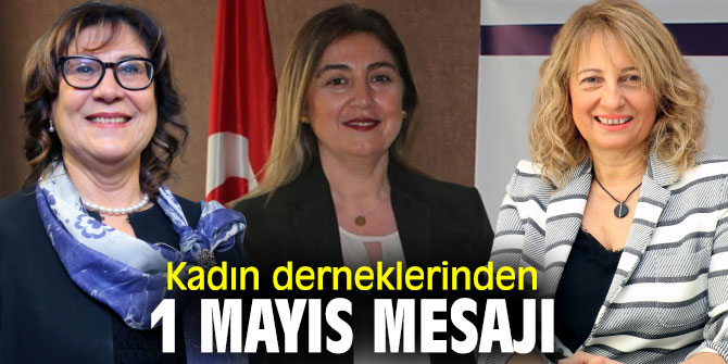 Kadın derneklerinden 1 Mayıs İşçi ve Emek Bayramı mesajı!