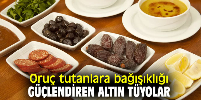 Uzmanından Oruç tutanlara bağışıklığı güçlendiren altın tüyolar