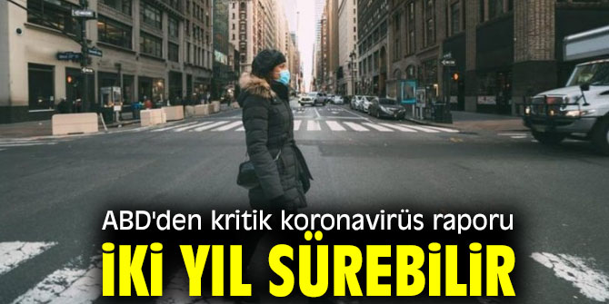 ABD kritik koronavirüs raporunu açıkladı!