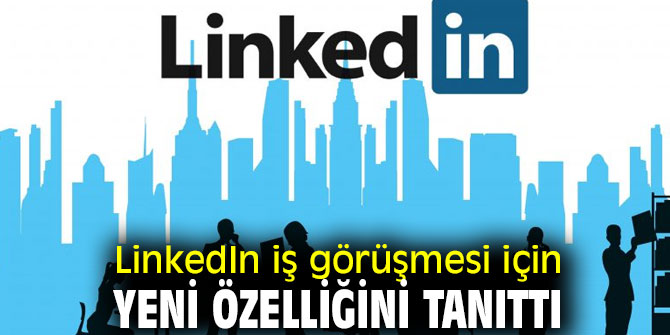 LinkedIn yeni özelliğini tanıttı!