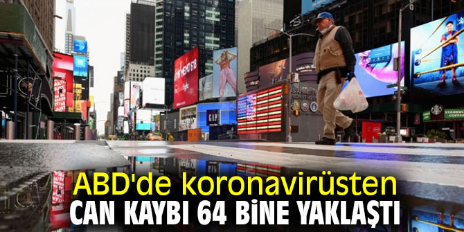 ABD'de koronavirüsten can kaybı 64 bine yaklaştı!