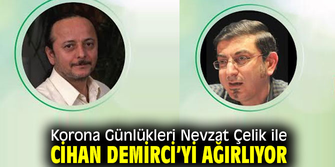 Korona Günlükleri Nevzat Çelik ile Cihan Demirci’yi ağırlıyor