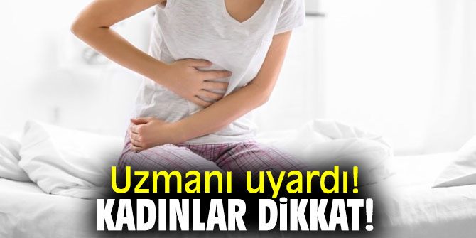 Uzmanı uyardı! Kadınlar dikkat!