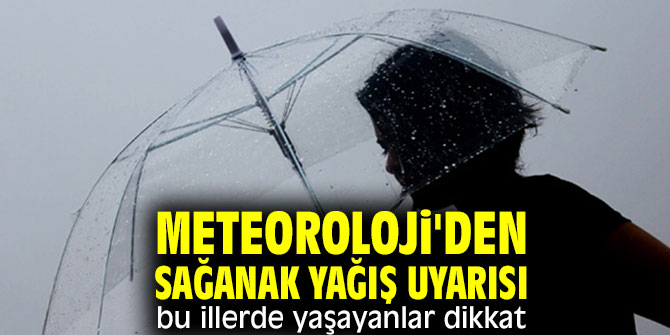 Meteoroloji uyardı! Bu illerde yaşayanlar dikkat