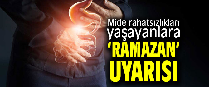 Mide rahatsızlıkları yaşayanlara ‘ramazan’ uyarısı