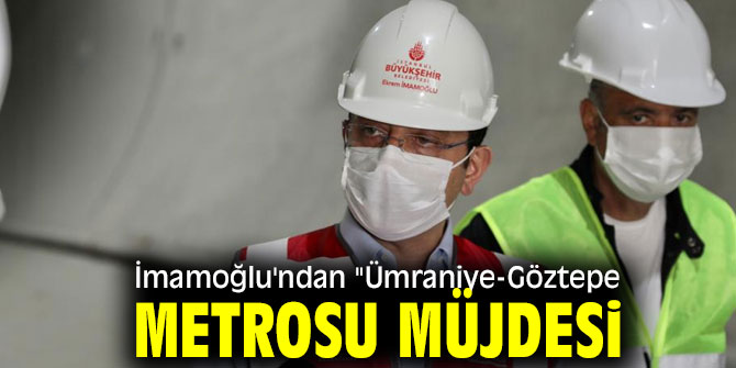 İmamoğlu'ndan "Ümraniye-Göztepe Metrosu müjdesi
