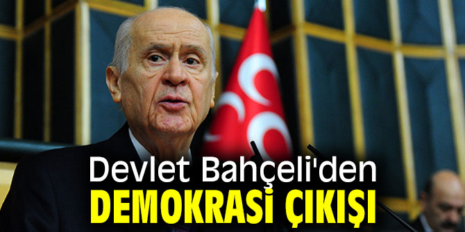 Devlet Bahçeli'den Demokrasi çıkışı