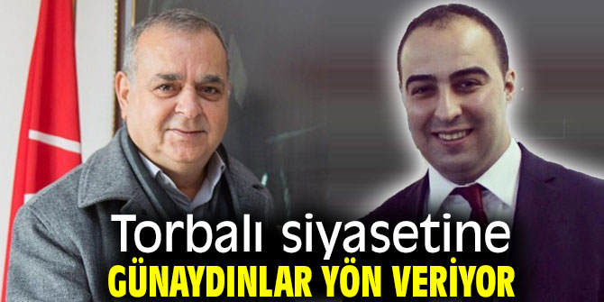 Günaydınlar Torbalı siyasetine yön veriyor!