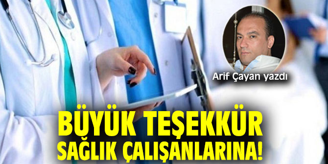 Büyük Teşekkür Sağlık Çalışanlarına!