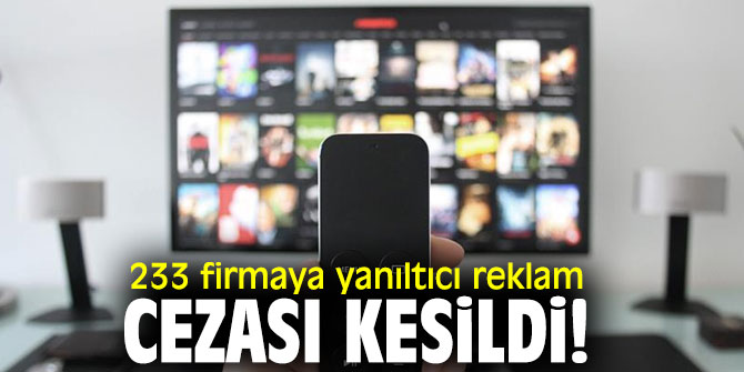 Bakanlık açıkladı! 233 firmaya yanıltıcı reklam cezası kesildi!