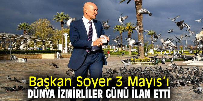 Başkan Soyer'den Dünya İzmirliler günü açıklaması