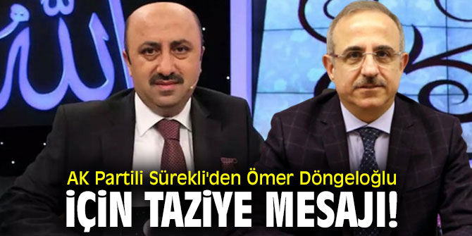 AK Partili Sürekli'den Ömer Döngeloğlu için taziye mesajı!