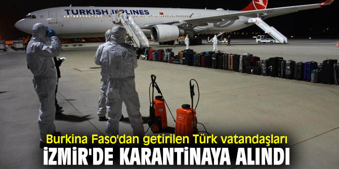 Burkina Faso'dan getirilen Türk vatandaşları İzmir'de karantinaya alındı