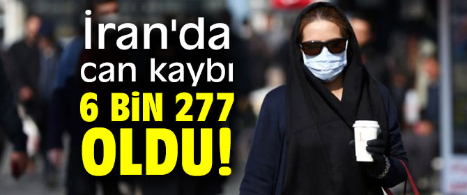 İran'da can kaybı 6 bin 277'ye çıktı
