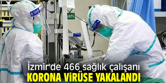 İzmir Tabip Odası açıkladı: 466 sağlık çalışanı...