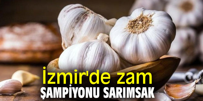 TÜİK açıkladı! İzmir'de zam şampiyonu sarımsak