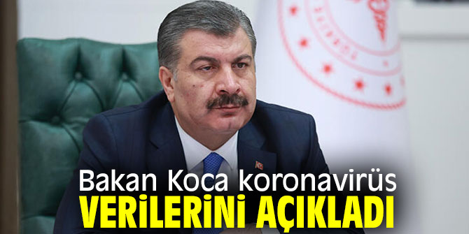 Bakan Koca Korona tablosunu açıkladı!