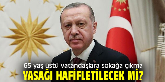 65 yaş üstü vatandaşlara sokağa çıkma yasağı hafifletilecek mi? 