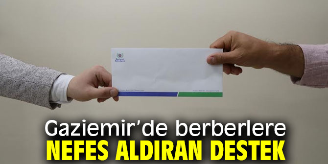 Gaziemir’de berberlere nefes aldıran destek